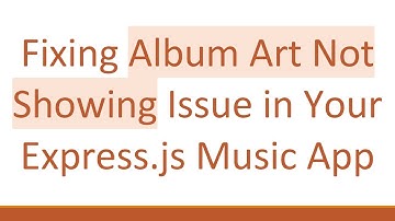 Fixing Album Art Not Showing Issue in Your Express.js Music App