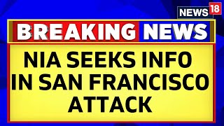 NIA Seeks Information On Wanted Accused in San Francisco Indian Consulate Attack Case | News18