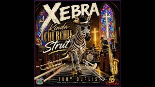 "XEBRA-Churchie kinda Strut" by Tony DuPuis (4K) FINAL MIX