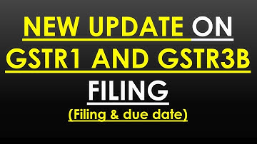 CHANGE IN DUE DATES, BIG UPDATE GST RETURN FILING & DUE DATES ON PORTAL