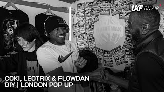 Coki, Leotrix & Flowdan - DIY Pop Up London | UKF On Air