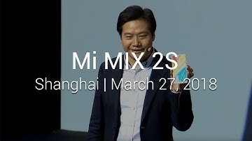 Mi Launch: Shanghai | Mi MIX 2S | March 27, 2018