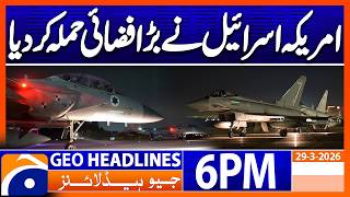 Us Israel Big Air Strike Againts Iran - Tension Esclate | Geo News 6PM Headlines 29 March 2026