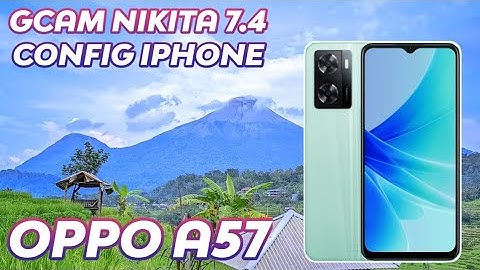 GCam OPPO A57 Nikita Terbaik dengan Config iPhone