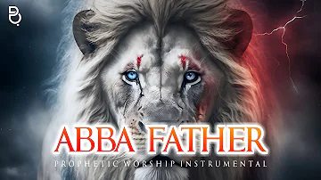 Abba Father We Cry | Prophetic Warfare Prayer Instrumental