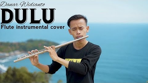 DULU DANAR WIDIANTO - FLUTE INSTRUMENTAL COVER | relaxing music | sleep relaxation music
