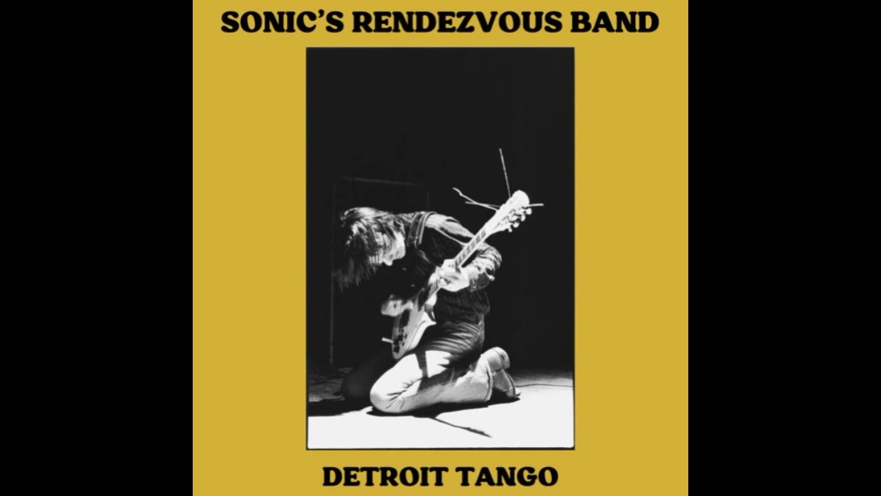 Sonic's Rendezvous Band - Detroit Tango. Live Recordings 1976