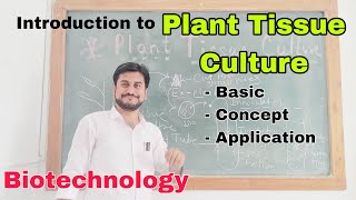 Introduction in Plant Tissue Culture (PTC) , Botany and Biotechnology point of view