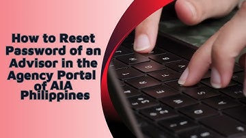How to Reset Password of an Advisor in the Agency Portal of AIA Philippines