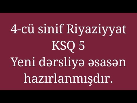 4 cü sinif Riyaziyyat Ksq 5- 4 cu sinif Riyaziyyat Testləri-4 cu sinif Riyaziyyat dərslik 2 ci hissə