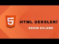 Ders 5) Resim Ekleme | HTML DERSLERİ