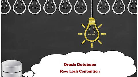 Oracle Database: Oracle  Row Lock Contention