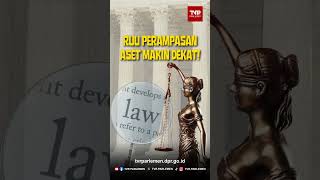RUU Perampasan Aset Makin Dekat!
