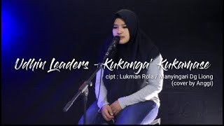 Udhin Leaders - Kukanga' Kukamase Cipt. Lukman Rola (cover by Anggi)