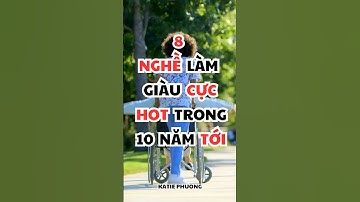 8 nghề làm giàu cực hot trong 10 năm tới #shorts #viralvideo #video #katiephuongofficial #kinhdoanh