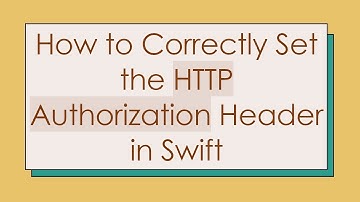 How to Correctly Set the HTTP Authorization Header in Swift