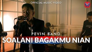 Pevin Band - Soalani Bagak Mu Nian (Official Music Video)