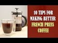 10 conseils pour prparer un meilleur caf press franais