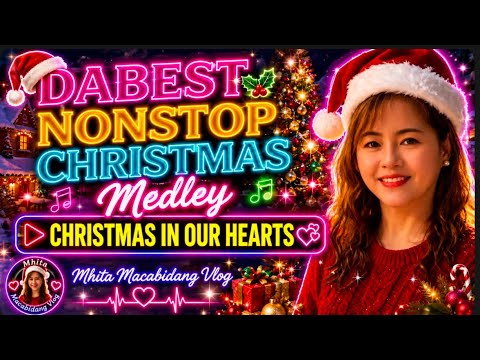 🎄CHRISTMAS IN OUR HEARTS 💞 DABEST NONSTOP CHRISTMAS MEDLEY @mhitamacabidangvlog #christmassongs