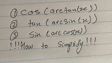 Simplifying sin(arccos(x)), tan(arcsin(x)), and cos(arctan(x)).