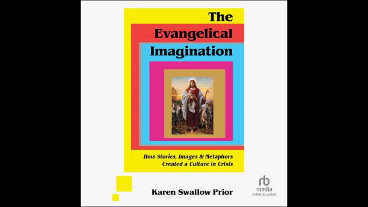 Evangelical Imagination: How Stories, Images, and Metaphors Created a Culture in Crisis