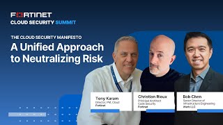 A Unified Approach to Neutralizing Risk | Fortinet Cloud Security Summit