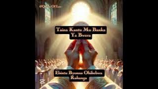 Ebintu Byonna Obiheebwa Ruhanga / Offatory/ Catholic Hymns