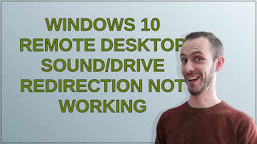 Windows 10 Remote Desktop sound/drive redirection not working