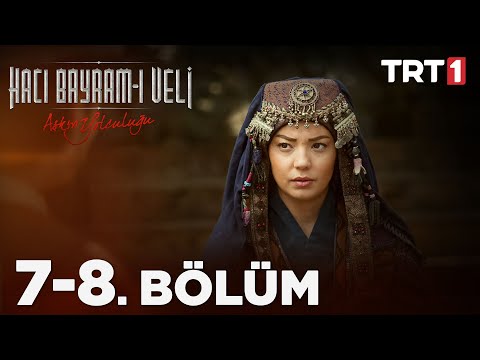 Aşkın Yolculuğu: Hacı Bayram-ı Veli 7 - 8. Bölüm