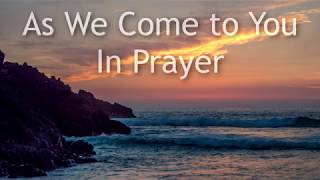 Miniatura del video "As We Come to You in Prayer - piano instrumental hymn with lyrics"