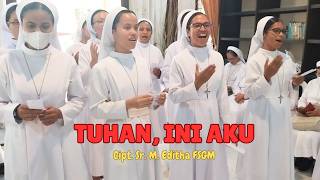 Tuhan Ini Aku Cipt Sr M Editha Fsgm