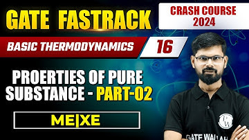 Basic Thermodynamics 16 | Properties Of Pure Substance Part-02 | Mechanical Engineering | GATE 2024