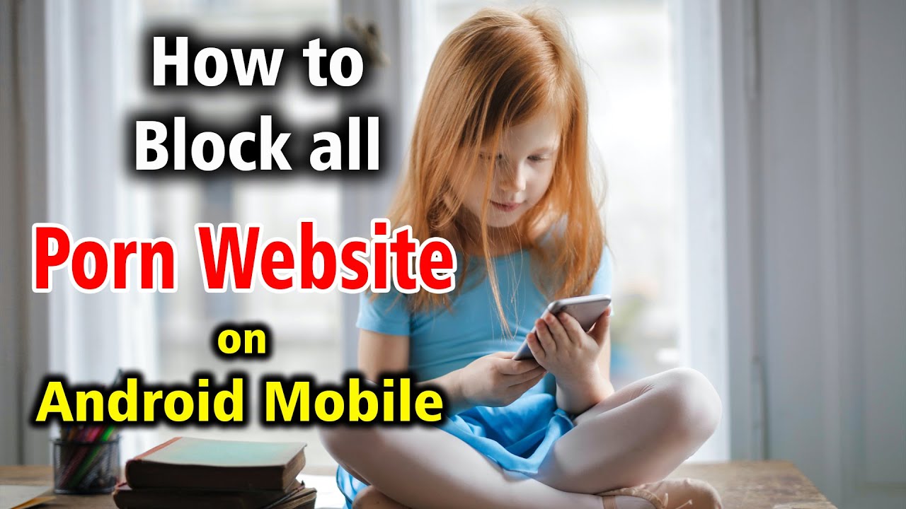 How To Block All Porn Website on Android Mobile by Single click - YouTube