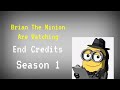 Brian The Minion Are Watching End Credits Season 1 