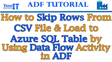 How to Skip Rows from CSV File & Load to Azure SQL Table by using Data Flow Activity in ADF - 2022