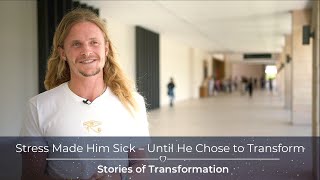 Stress Made Him Sick – Until He Chose to Transform