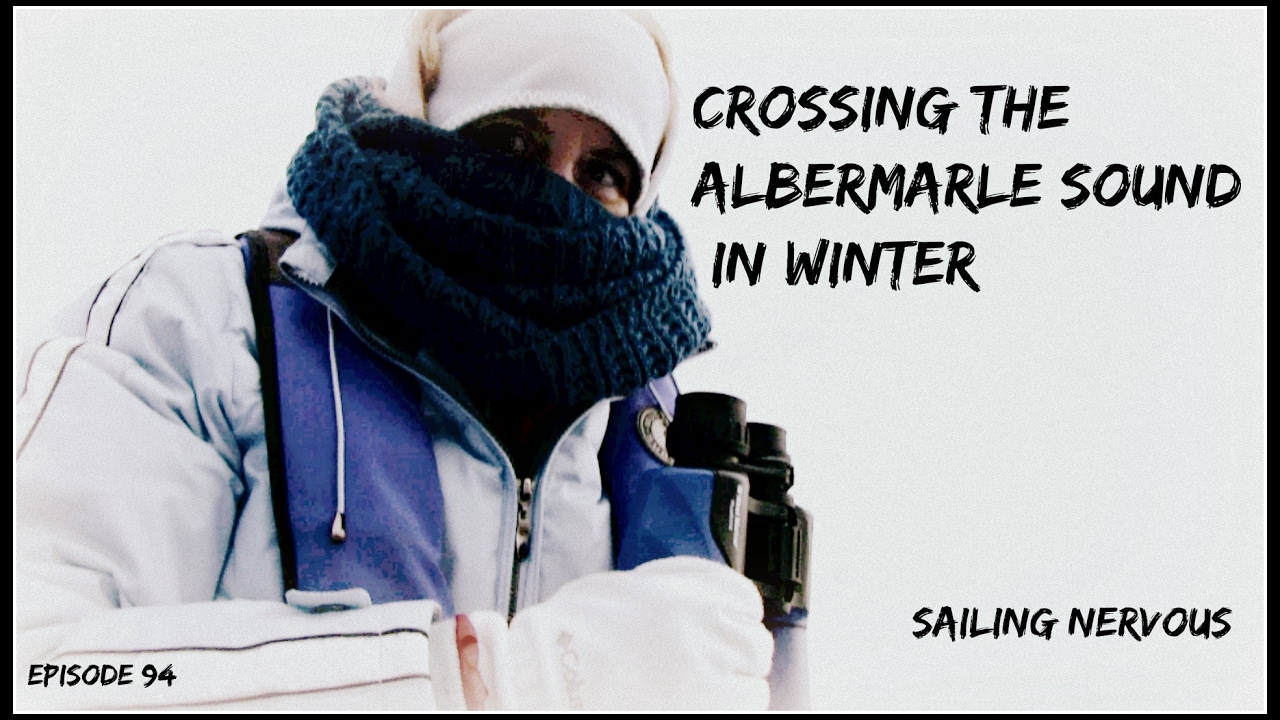 Episode #94  Crossing the Albermarle Sound in Winter