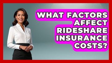 What Factors Affect Rideshare Insurance Costs? - Auto Coverage Explained