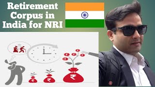 Retirement Corpus(money) in India at 40 or later|nri dilemma