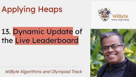 13. Applying Heaps: Dynamically updating the Leaderboard