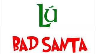 Lú - Bad Santa (Prod. by Havoc)
