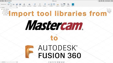 Fusion 360 - Import Mastercam tool libraries