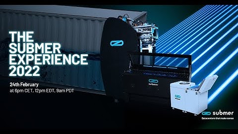 The Submer Experience 2022 | Datacenters that make sense | Submer