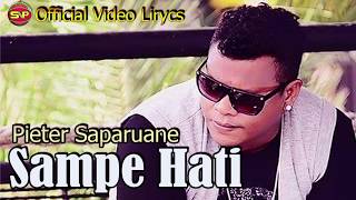 Pieter Saparuane - Sampe Hati (Official Video Lirycs)