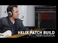 Building a Helix Patch from Scratch - How we build patches at Worship Tutorials