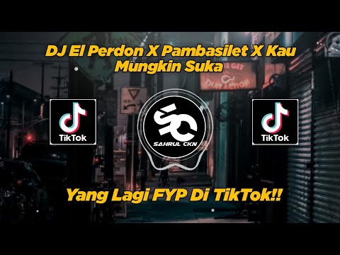 DJ El Perdon X Pambasilet X Kau Mungkin Suka Viral TikTok!! - By Sahrul Ckn