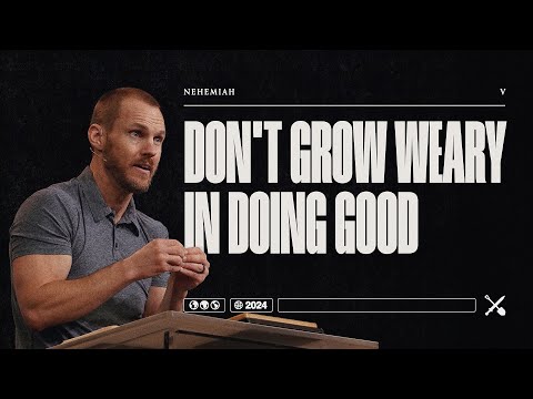 Don't Grow Weary in Doing Good