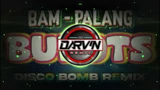 BAM BAM PALANG ( DISCO BUDOTS REMIX) -DJ DARVIN REMIX