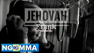 Frank - Jehovah (Official Video)worship skiza 7474543 to 811 chords