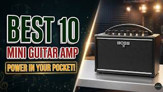 Top 10 Best Mini Guitar Amps You Need to Buy (2026 Buying Guide)